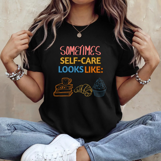Sometimes Selfcare Looks Like | T-Shirt