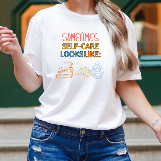 Sometimes Selfcare Looks Like | T-Shirt